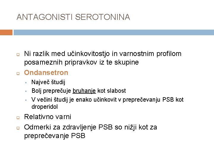 ANTAGONISTI SEROTONINA q q Ni razlik med učinkovitostjo in varnostnim profilom posameznih pripravkov iz