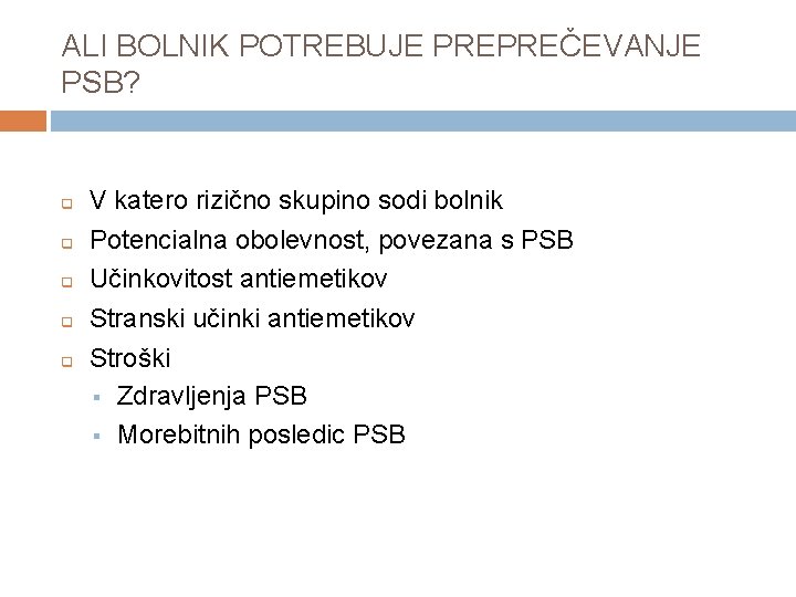 ALI BOLNIK POTREBUJE PREPREČEVANJE PSB? q q q V katero rizično skupino sodi bolnik