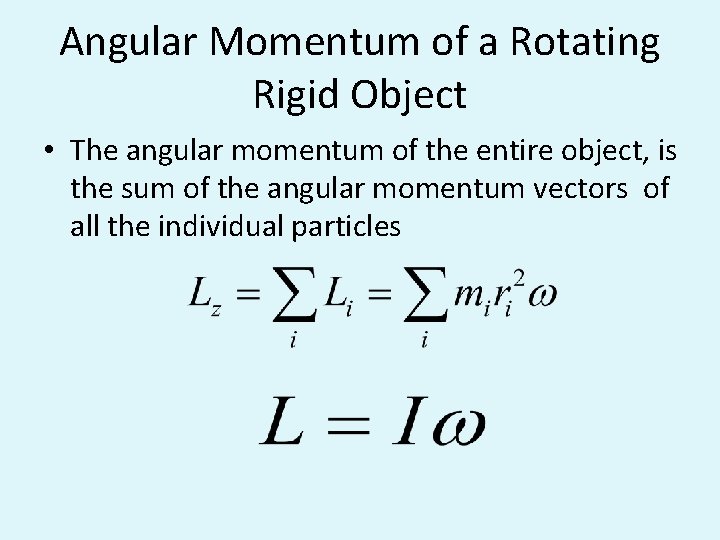 Angular Momentum of a Rotating Rigid Object • The angular momentum of the entire