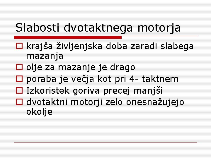 Slabosti dvotaktnega motorja o krajša življenjska doba zaradi slabega mazanja o olje za mazanje