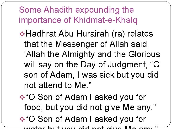 Some Ahadith expounding the importance of Khidmat-e-Khalq v. Hadhrat Abu Hurairah (ra) relates that