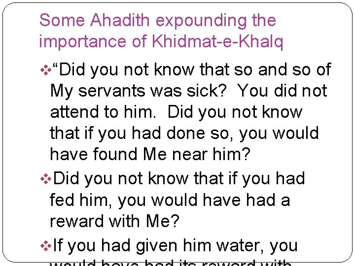 Some Ahadith expounding the importance of Khidmat-e-Khalq v“Did you not know that so and