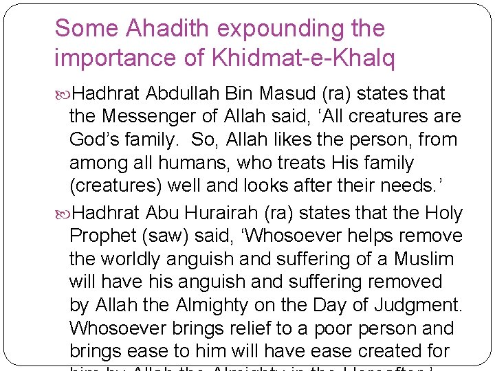 Some Ahadith expounding the importance of Khidmat-e-Khalq Hadhrat Abdullah Bin Masud (ra) states that