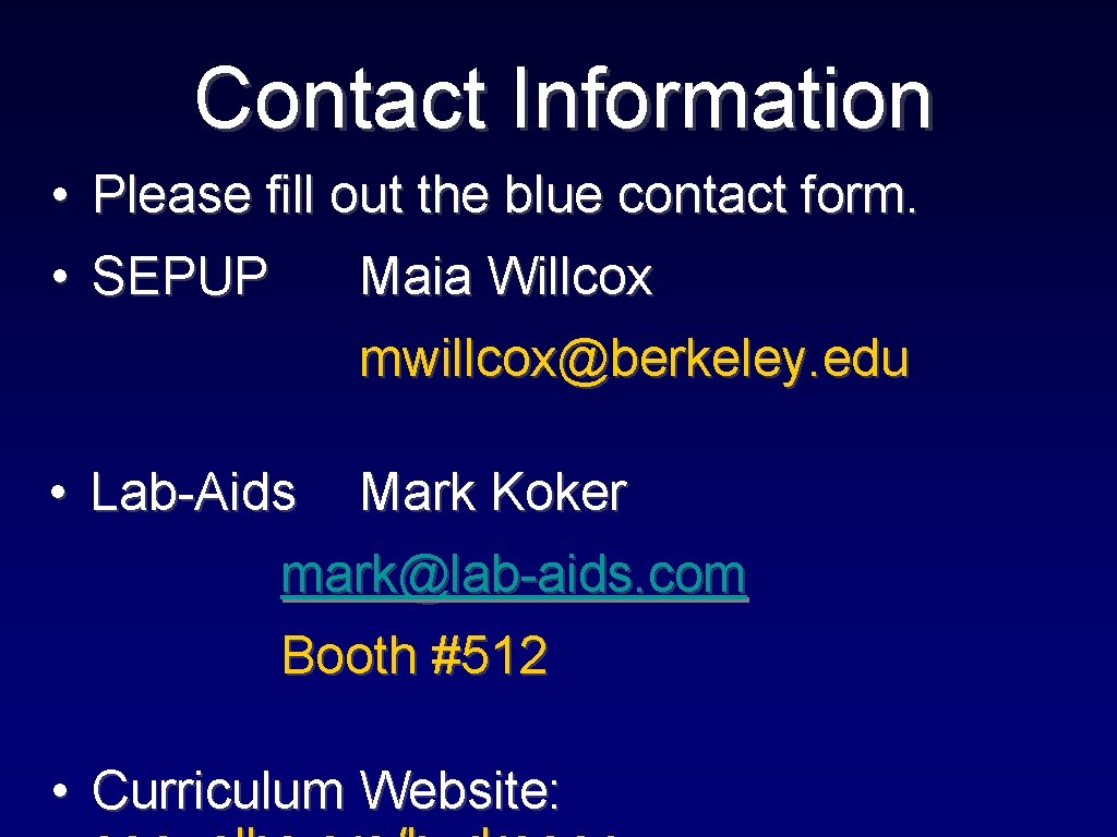 Contact Information • Please fill out the blue contact form. • SEPUP Maia Willcox