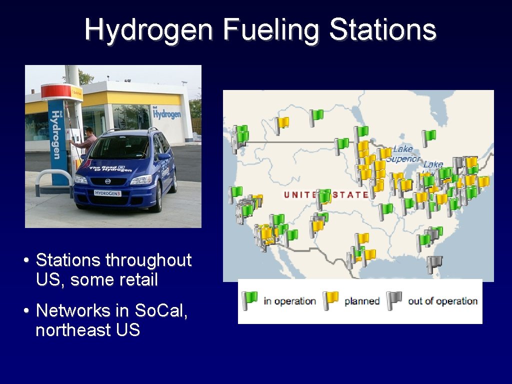 Hydrogen Fueling Stations • Stations throughout US, some retail • Networks in So. Cal,