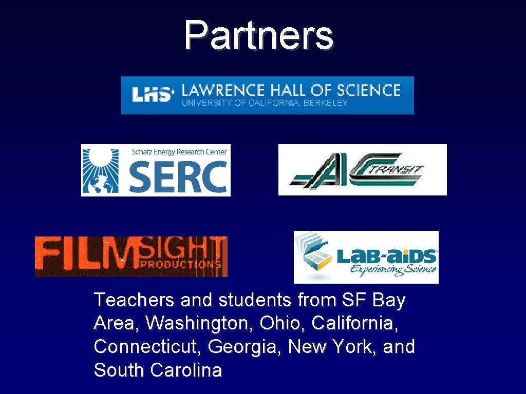 Partners Teachers and students from SF Bay Area, Washington, Ohio, California, Connecticut, Georgia, New