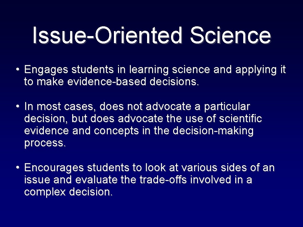 Issue-Oriented Science • Engages students in learning science and applying it to make evidence-based