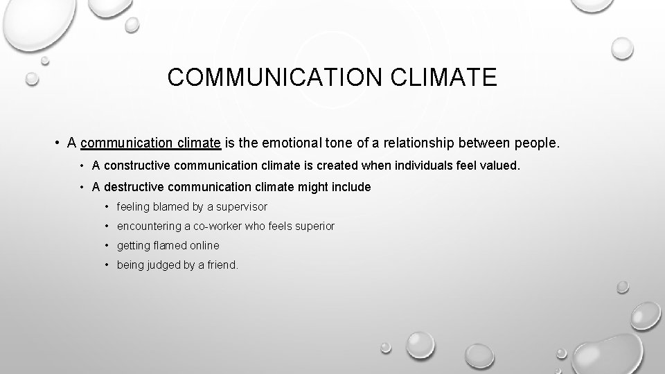 COMMUNICATION CLIMATE • A communication climate is the emotional tone of a relationship between
