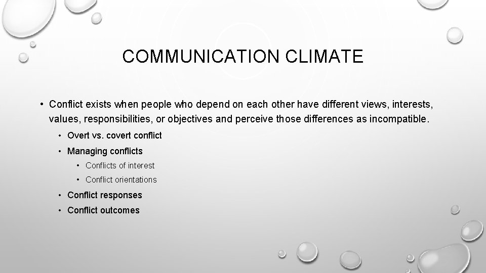 COMMUNICATION CLIMATE • Conflict exists when people who depend on each other have different