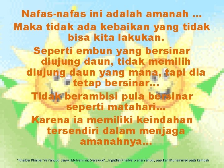 Nafas-nafas ini adalah amanah. . . Maka tidak ada kebaikan yang tidak bisa kita