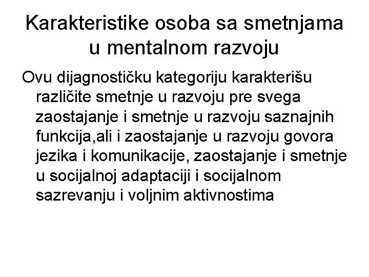 Karakteristike osoba sa smetnjama u mentalnom razvoju Ovu dijagnostičku kategoriju karakterišu različite smetnje u