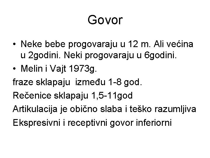 Govor • Neke bebe progovaraju u 12 m. Ali većina u 2 godini. Neki