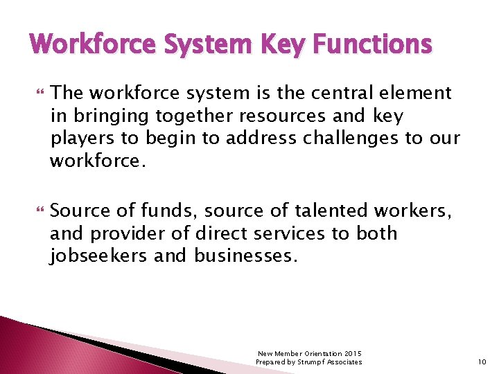 Workforce System Key Functions The workforce system is the central element in bringing together