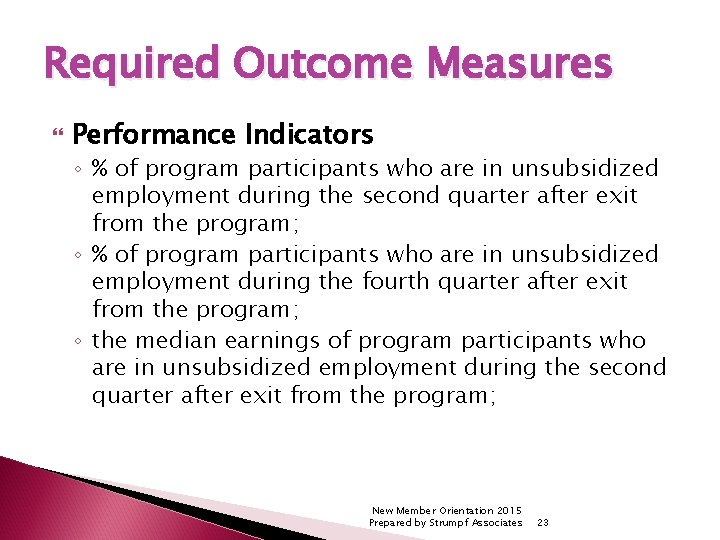 Required Outcome Measures Performance Indicators ◦ % of program participants who are in unsubsidized