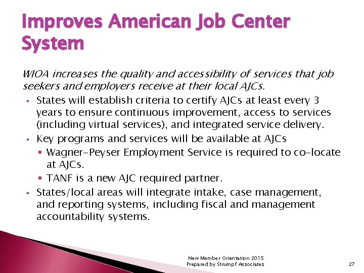 Improves American Job Center System WIOA increases the quality and accessibility of services that