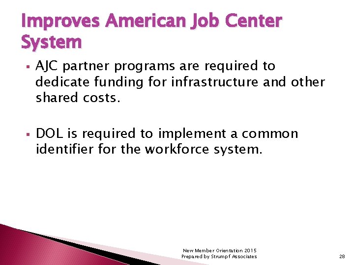 Improves American Job Center System § § AJC partner programs are required to dedicate