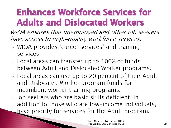 Enhances Workforce Services for Adults and Dislocated Workers WIOA ensures that unemployed and other