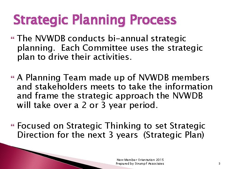 Strategic Planning Process The NVWDB conducts bi-annual strategic planning. Each Committee uses the strategic
