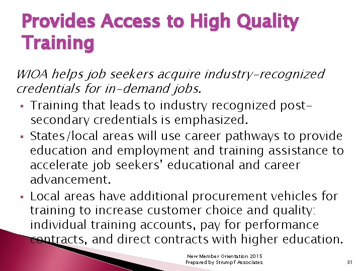 Provides Access to High Quality Training WIOA helps job seekers acquire industry-recognized credentials for