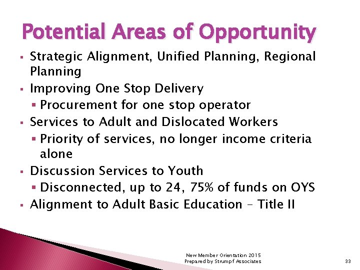 Potential Areas of Opportunity § § § Strategic Alignment, Unified Planning, Regional Planning Improving