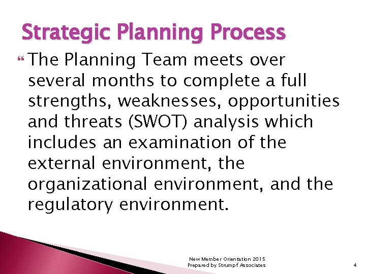Strategic Planning Process The Planning Team meets over several months to complete a full