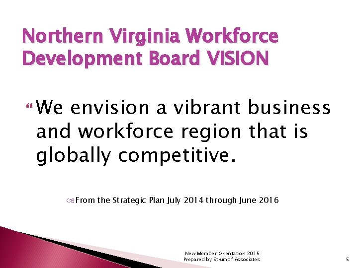 Northern Virginia Workforce Development Board VISION We envision a vibrant business and workforce region