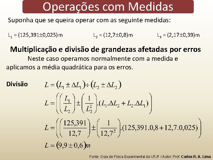 Operações com Medidas Suponha que se queira operar com as seguinte medidas: L 1 Operações com Medidas Suponha que se queira operar com as seguinte medidas: L 1