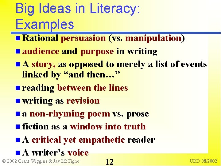 Big Ideas in Literacy: Examples Rational persuasion (vs. manipulation) audience and purpose in writing