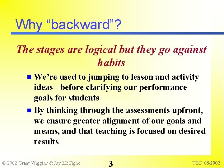 Why “backward”? The stages are logical but they go against habits We’re used to