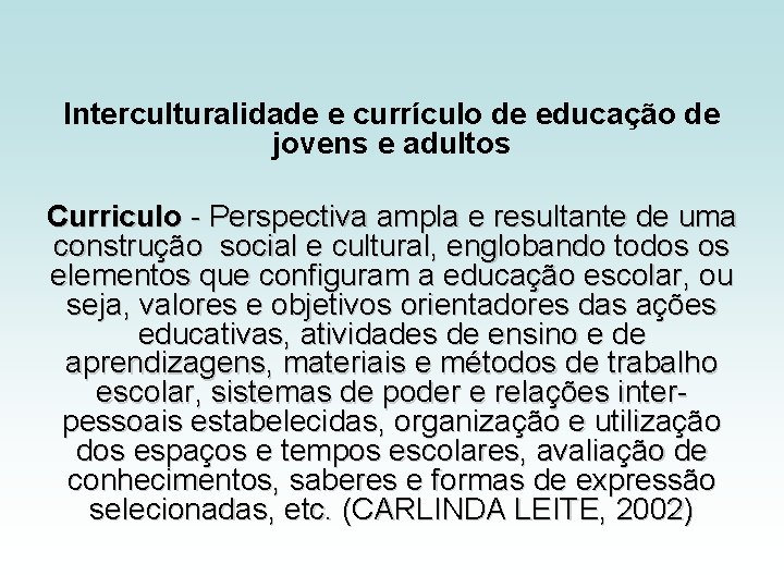 Interculturalidade e currículo de educação de jovens e adultos Curriculo - Perspectiva ampla e