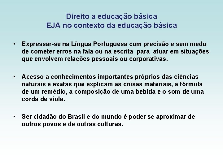 Direito a educação básica EJA no contexto da educação básica • Expressar-se na Língua