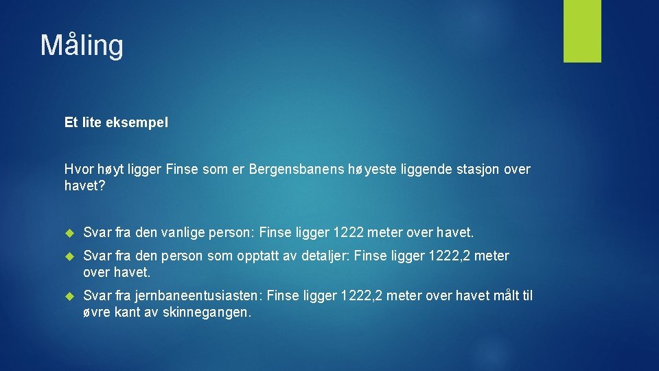 Måling Et lite eksempel Hvor høyt ligger Finse som er Bergensbanens høyeste liggende stasjon