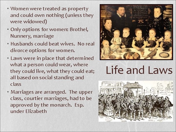  • Women were treated as property and could own nothing (unless they were