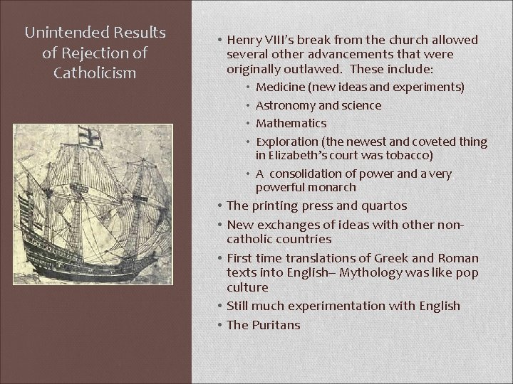 Unintended Results of Rejection of Catholicism • Henry VIII’s break from the church allowed