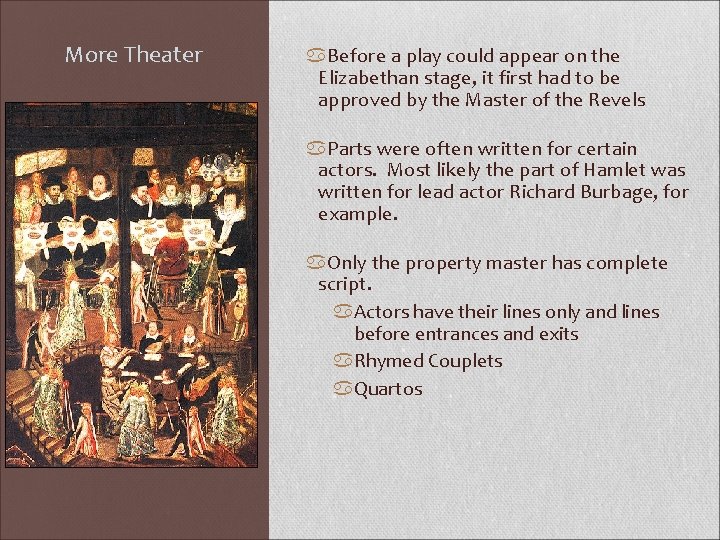 More Theater a. Before a play could appear on the Elizabethan stage, it first