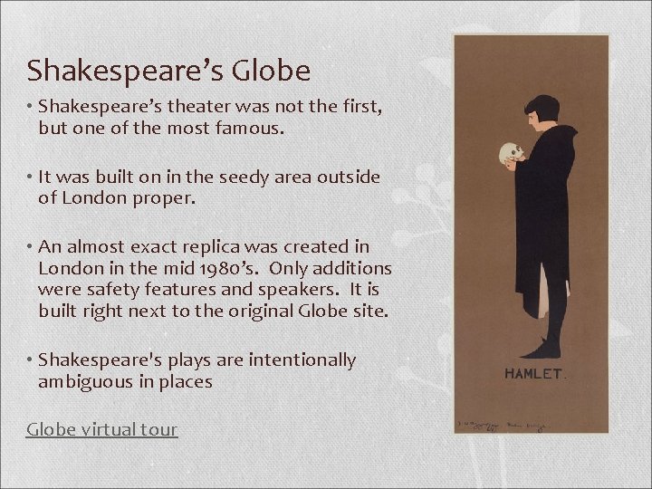 Shakespeare’s Globe • Shakespeare’s theater was not the first, but one of the most