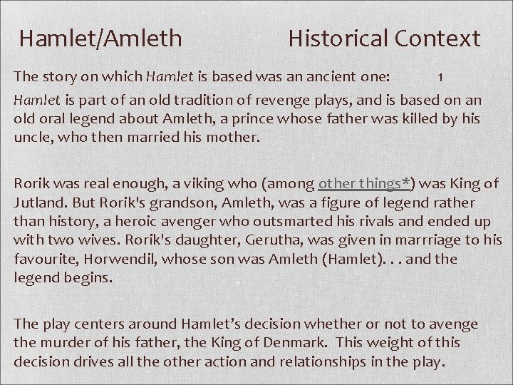 Hamlet/Amleth Historical Context The story on which Hamlet is based was an ancient one: