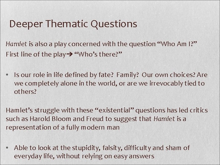 Deeper Thematic Questions Hamlet is also a play concerned with the question “Who Am