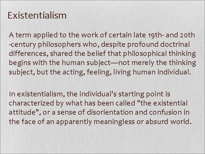 Existentialism A term applied to the work of certain late 19 th- and 20