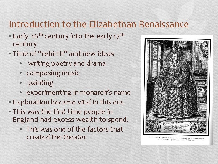 Introduction to the Elizabethan Renaissance • Early 16 th century into the early 17