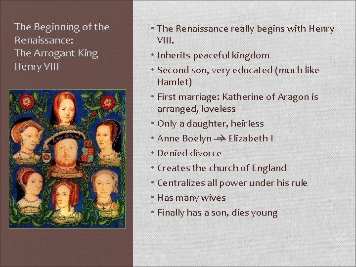 The Beginning of the Renaissance: The Arrogant King Henry VIII • The Renaissance really