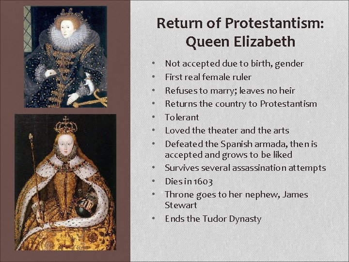 Return of Protestantism: Queen Elizabeth • • • Not accepted due to birth, gender