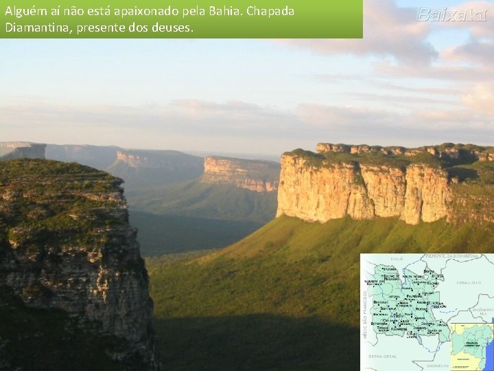 Alguém aí não está apaixonado pela Bahia. Chapada Diamantina, presente dos deuses. 