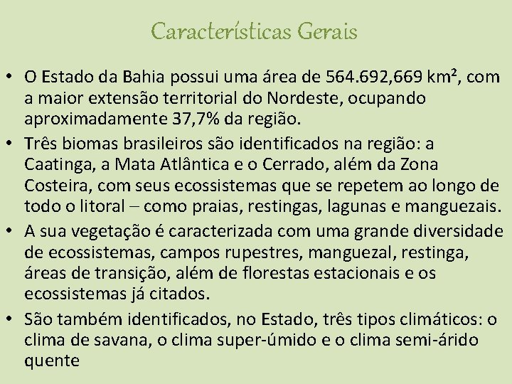 Características Gerais • O Estado da Bahia possui uma área de 564. 692, 669