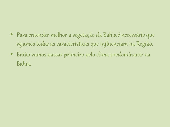  • Para entender melhor a vegetação da Bahia é necessário que vejamos todas
