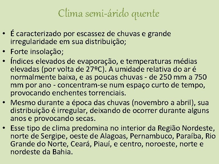 Clima semi-árido quente • É caracterizado por escassez de chuvas e grande irregularidade em