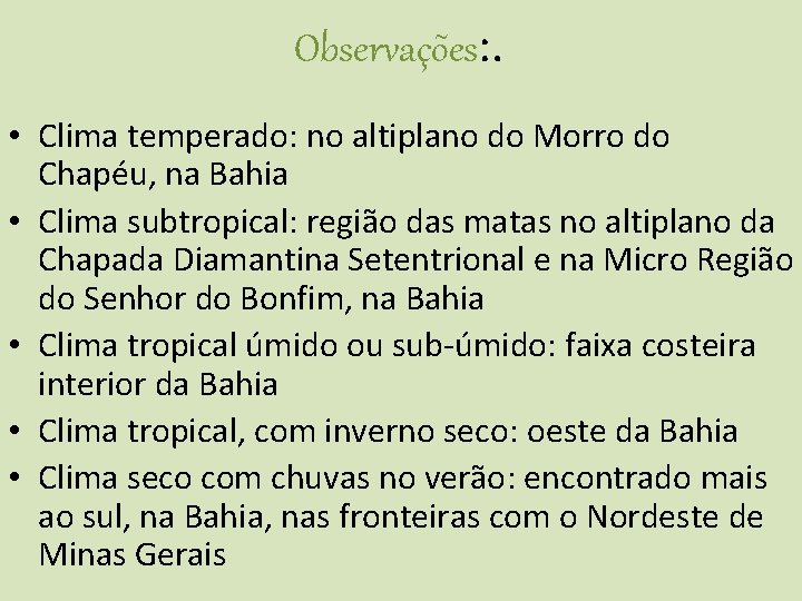 Observações: . • Clima temperado: no altiplano do Morro do Chapéu, na Bahia •