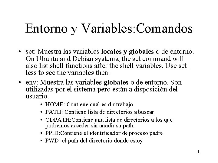 Entorno y Variables: Comandos • set: Muestra las variables locales y globales o de