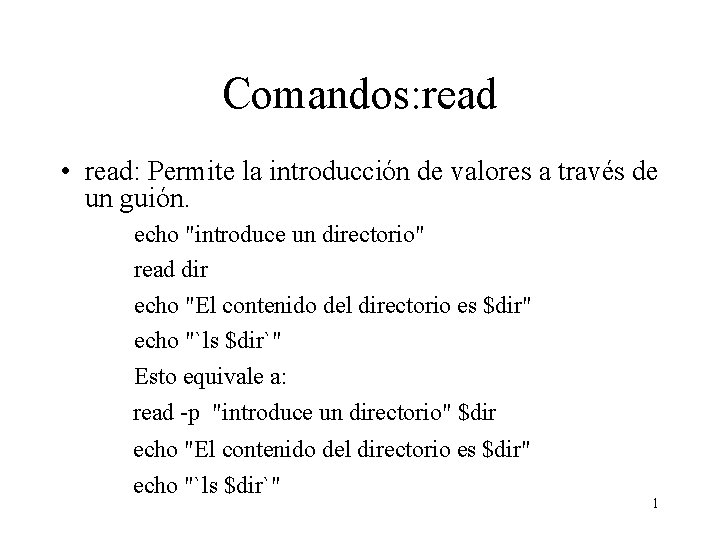 Comandos: read • read: Permite la introducción de valores a través de un guión.