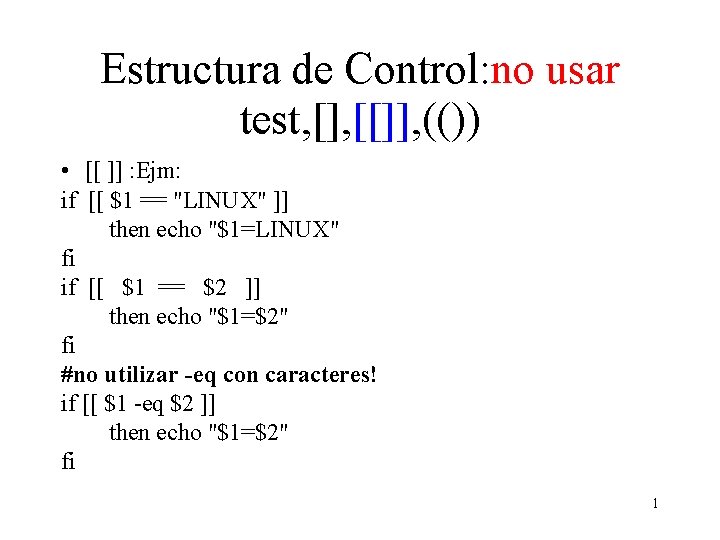 Estructura de Control: no usar test, [], [[]], (()) • [[ ]] : Ejm: